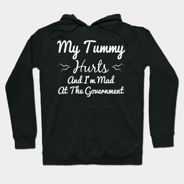 My Tummy Hurts And I'm Mad At The Government Hoodie by ZimBom Designer